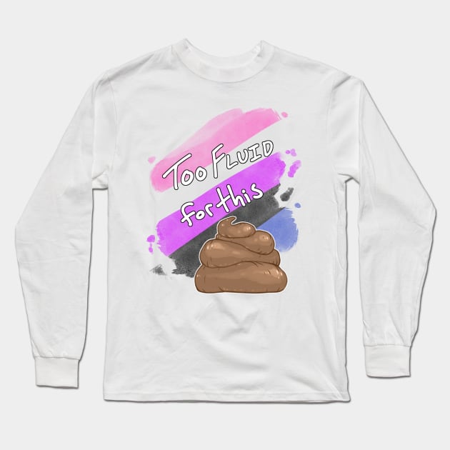 Too Fluid for this Sh*t Long Sleeve T-Shirt by Khelekmir